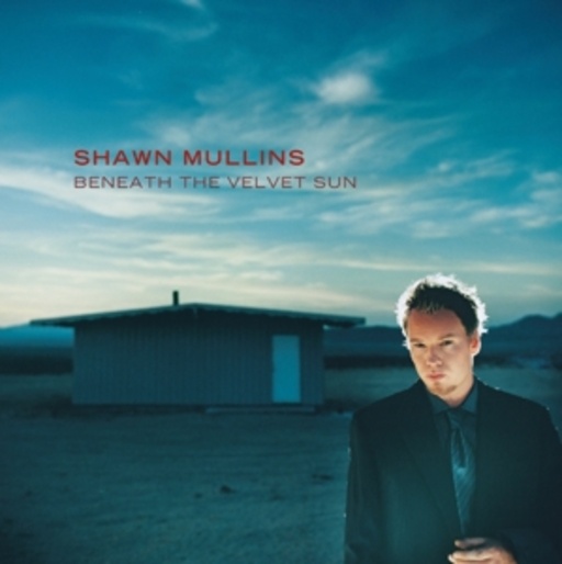Shawn Mullins – Beneath The Velvet Sun