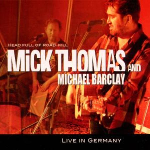 Mick Thomas & Michael Barclay – Head Full Of Road-Kill