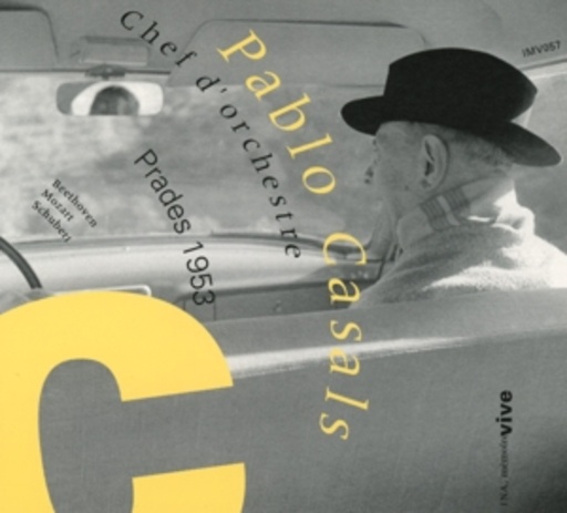 Pablo Casals/Arthur Grumiaux/Mieczyslaw Horszowski – Pablo Casals - Chef D'Orchestre - Prades 1953