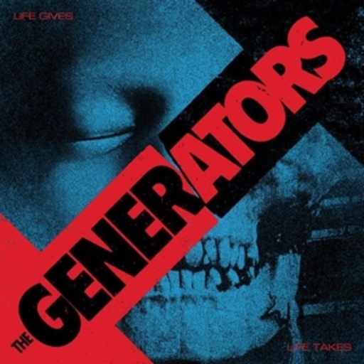 The Generators – Life Gives Life Takes