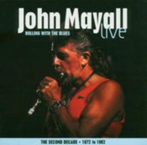 John Mayall – Rolling With The Blues - The Second Decade