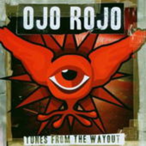 Ojo Rojo – Tunes From The Wayout