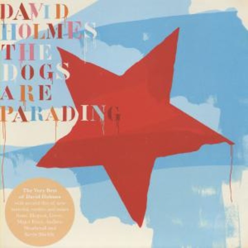 David Holmes – The Dogs Are Parading - Best Of