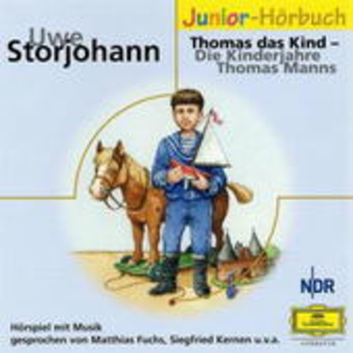 Uwe Storjohann – Thomas, das Kind - Die Kinderjahre Thomas Manns