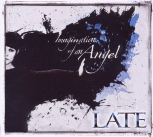 Late – Imagination Of An Angel