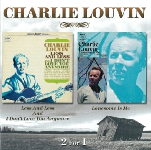 Charlie Louvin – Less & Less/I Don't Love You Anymore/Lonesome Is Me