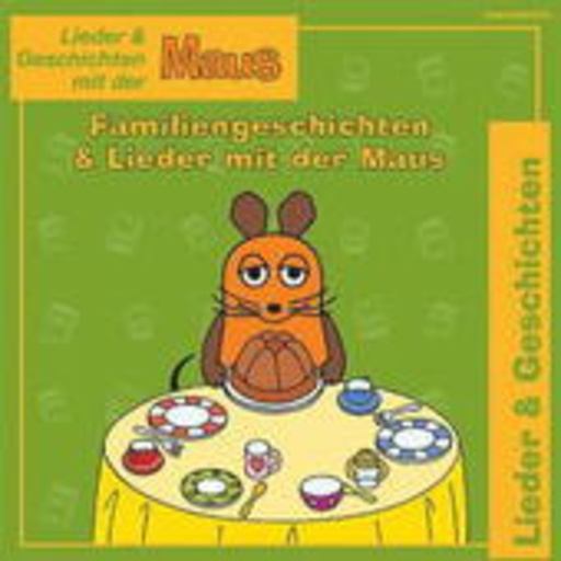 Die Maus – Familiengeschichten und -lieder mit der Maus