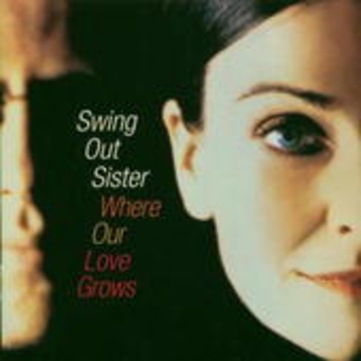 Swing Out Sister – Where Our Love Goes