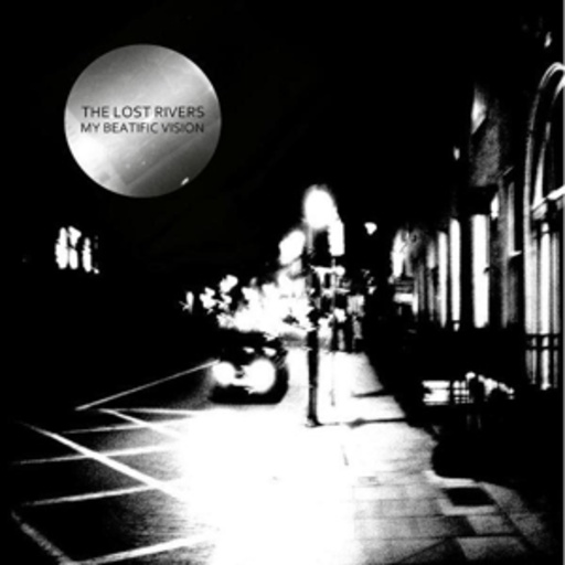 The Lost Rivers – My Beatific Vision