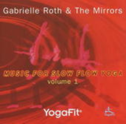 Gabrielle Roth & The Mirrors – Yogafit - Music For Slow Flow Yoga Vol. 1