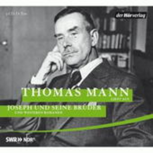 Thomas Mann – Joseph und seine Brüder und weitere Romane