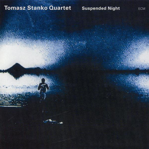 Tomasz Stanko Quartet – Suspended Night