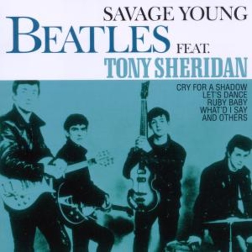 The Beatles feat. Tony Sheridan – Savage Young