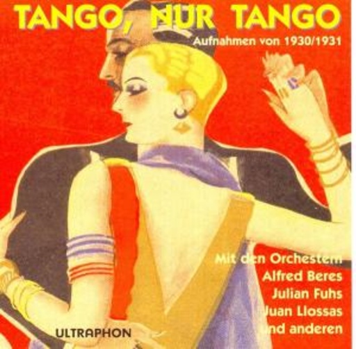 Tango, nur Tango (Originalaufnahmen von 1930/31)