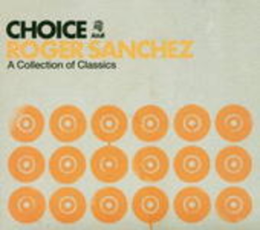 Diverse – Choice (Mixed By Roger Sanchez) - A Collection Of Classics (DJ Mix)