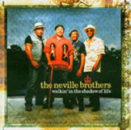 The Neville Brothers – Walkin' In The Shadow Of Life