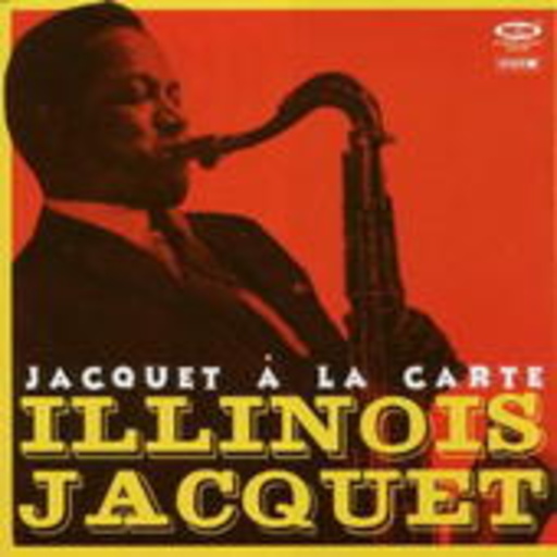 Illinois Jacquet – Jacquet A La Carte