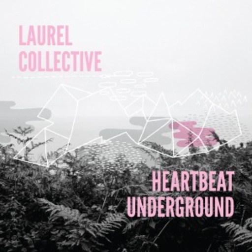 Laurel Collective – Heartbeat Underground