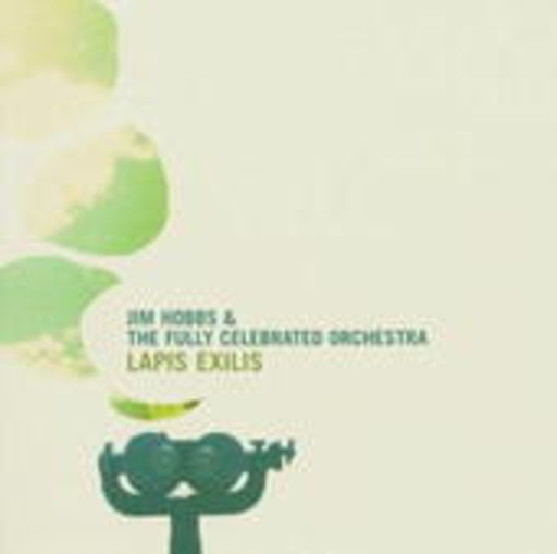 Jim Hobbs & Fully Celebrated Orchestra – Lapis Exilis