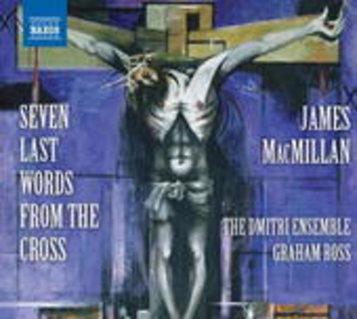 The Dimitri Ensemble/Graham Ross/Jamie Campbell – Seven Last Words From The Cross
