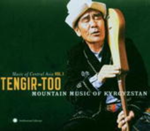 Tengir-Too – Mountain Music Of Kyrgyzstan - Music Of Central Asia Vol. 1