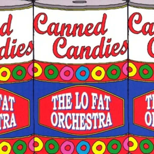 Lo Fat Orchestra – Canned Candies