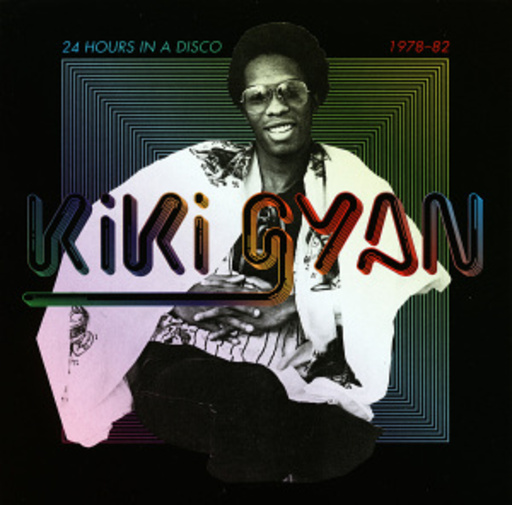 Kiki Gyan – 24 Hours In A Disco - 1978-1982