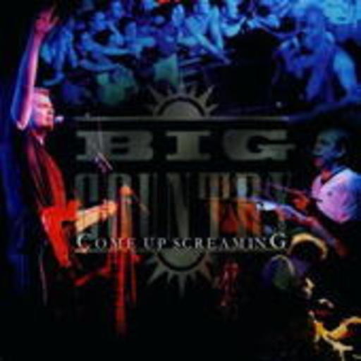 Big Country – Come Up Screaming