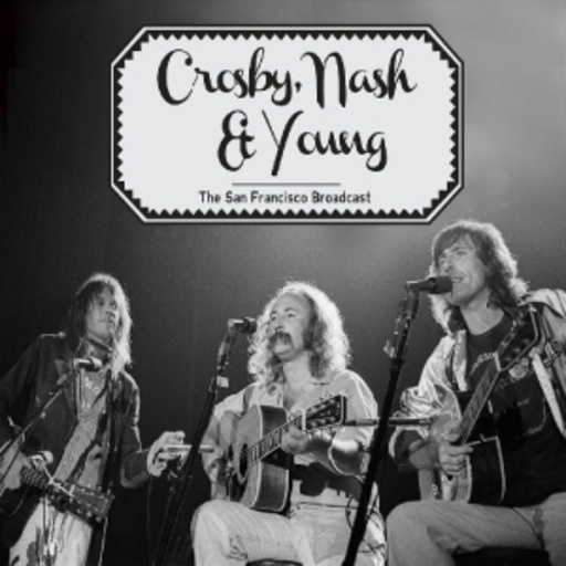 Crosby, Nash & Young – San Francisco Broadcast