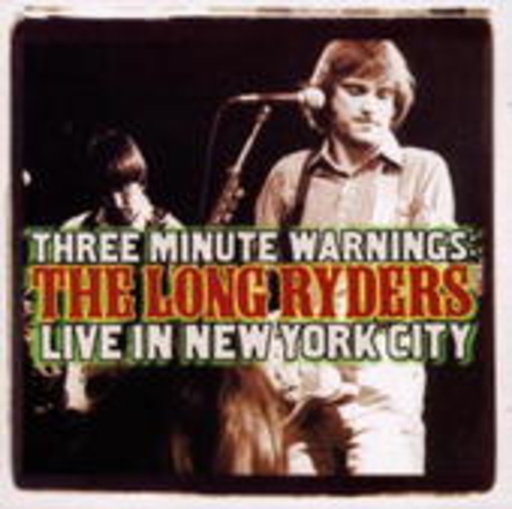 The Long Ryders – Three Minute Warnings: Live In New York City