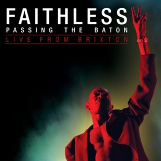 Faithless – Passing The Baton - Live From Brixton