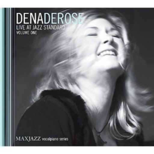 Dena DeRose – Live At Jazz Standard Vol. One