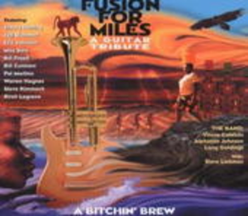 Fusion For Miles – A Bitchin' Brew: A Tribute In Guitar