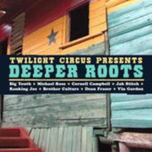 Twilight Circus – ... Presents Deeper Roots