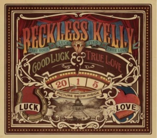 Reckless Kelly – Good Luck & True Love