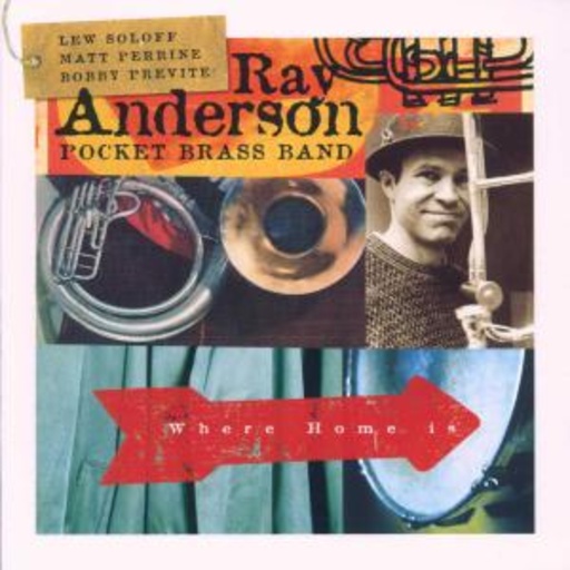 Ray Anderson And Pocket Brass Band – Where Home Is