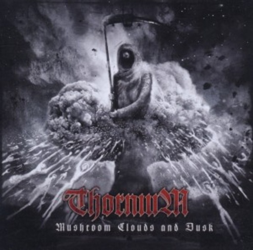 Thornium – Mushroom Clouds And Dusk