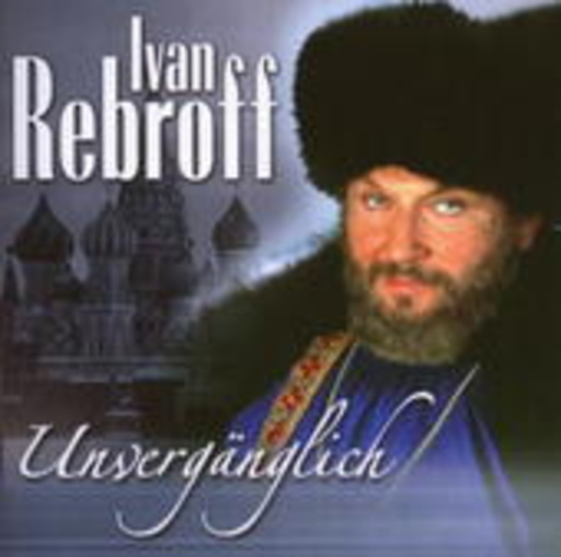Ivan Rebroff – Unvergänglich