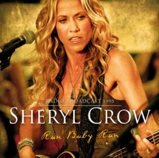 Sheryl Crow – Run Baby Run - Radio Broadcast