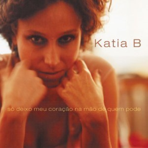 Katia B – So Deixo Meu Coracao