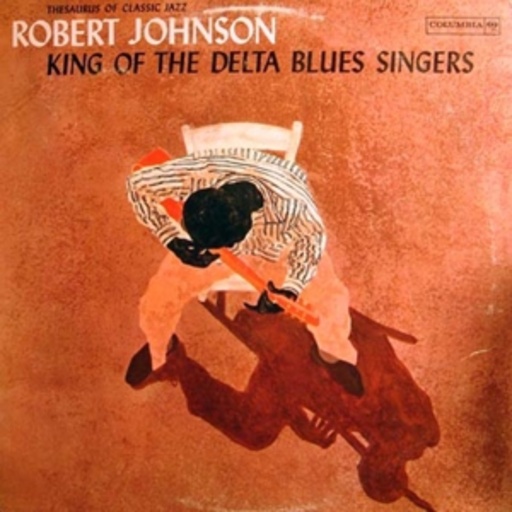 Robert Johnson – King Of The Delta Blues Singers
