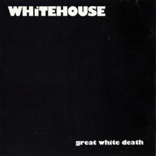 Whitehouse – Great White Death