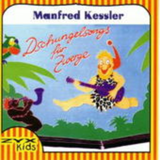 Manfred Kessler – Dschungelsongs für Zwerge