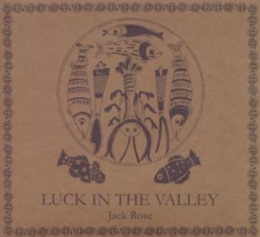 Jack Rose – Luck In The Valley