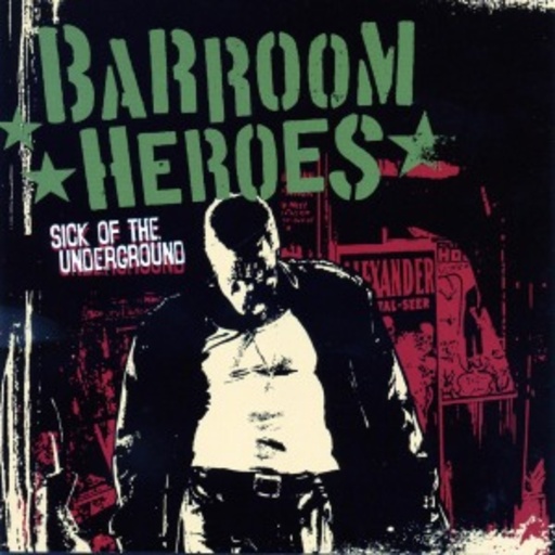 Barroom Heroes – Sick Of The Underground