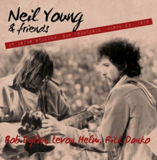 Neil Young & Friends – Bob Dylan, Levon Helm, Rick Danko