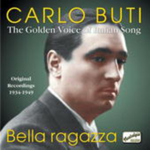 Carlo Buti – Belle Ragazza - The Golden Voice Of Italian Song (Original Recordings 1934-1949)