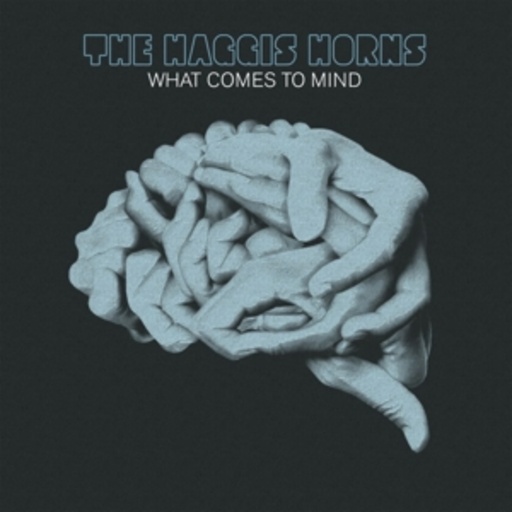 The Haggis Horns – What Comes To Mind