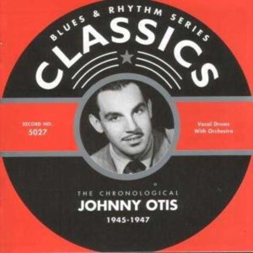 Johnny Otis – Classics 1945-1947