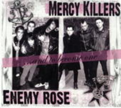 Mercy Killers/Enemy Rose – And To Become On